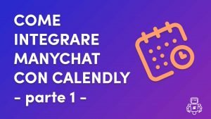 come integrare manychat con calendly parte 1